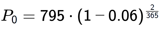 A LaTex expression showing P sub 0 = 795 times (1-0.06) to the power of 2 over 365