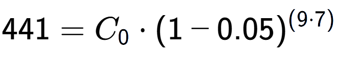 A LaTex expression showing 441 =C sub 0 times (1-0.05) to the power of (9 times 7)