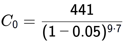 A LaTex expression showing C sub 0 = 441 over (1-0.05) to the power of 9 times 7