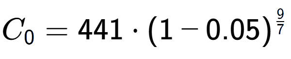 A LaTex expression showing C sub 0 = 441 times (1-0.05) to the power of 9 over 7