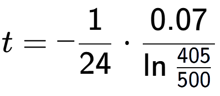 A LaTex expression showing t = -1 over 24 times 0.07 over \ln{\frac{405 {500}}}