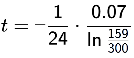 A LaTex expression showing t = -1 over 24 times 0.07 over \ln{\frac{159 {300}}}