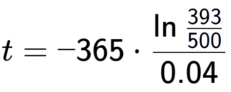 A LaTex expression showing t = -365 times \ln{\frac{393 over 500 }}{0.04}