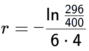 A LaTex expression showing r = -\ln{\frac{296 over 400 }}{6 times 4}
