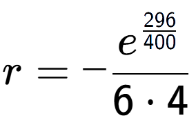 A LaTex expression showing r = -e to the power of \frac{296 over 400 }{6 times 4}