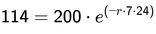 A LaTex expression showing 114 =200 times e to the power of (-r times 7 times 24)