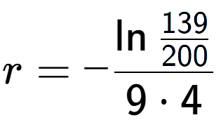 A LaTex expression showing r = -\ln{\frac{139 over 200 }}{9 times 4}