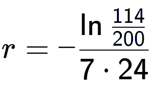 A LaTex expression showing r = -\ln{\frac{114 over 200 }}{7 times 24}
