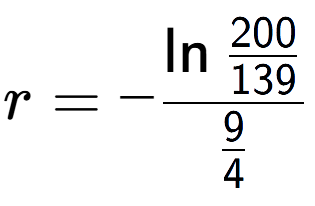 A LaTex expression showing r = -\ln{\frac{200 over 139 }}{9 over 4 }