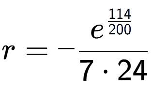 A LaTex expression showing r = -e to the power of \frac{114 over 200 }{7 times 24}