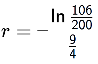 A LaTex expression showing r = -\ln{\frac{106 over 200 }}{9 over 4 }
