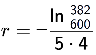A LaTex expression showing r = -\ln{\frac{382 over 600 }}{5 times 4}
