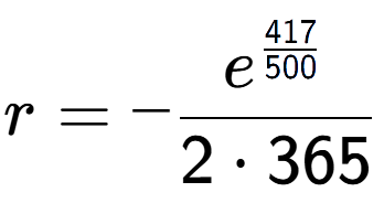 A LaTex expression showing r = -e to the power of \frac{417 over 500 }{2 times 365}