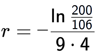 A LaTex expression showing r = -\ln{\frac{200 over 106 }}{9 times 4}