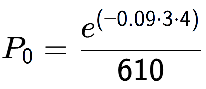 A LaTex expression showing P sub 0 = \frac{e to the power of (-0.09 times 3 times 4) }{610}
