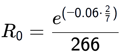 A LaTex expression showing R sub 0 = e to the power of (-0.06 times \frac{2 over 7 ) }{266}