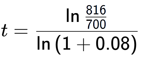 A LaTex expression showing t = \ln{\frac{816 over 700 }}{\ln{(1+0.08)}}