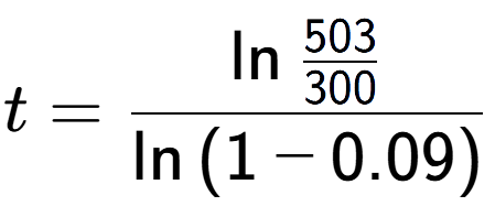 A LaTex expression showing t = \ln{\frac{503 over 300 }}{\ln{(1-0.09)}}