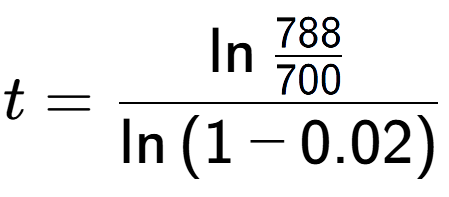 A LaTex expression showing t = \ln{\frac{788 over 700 }}{\ln{(1-0.02)}}