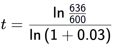 A LaTex expression showing t = \ln{\frac{636 over 600 }}{\ln{(1+0.03)}}