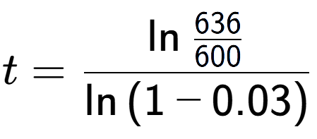 A LaTex expression showing t = \ln{\frac{636 over 600 }}{\ln{(1-0.03)}}