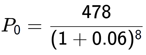 A LaTex expression showing P sub 0 = 478 over (1+0.06) to the power of 8