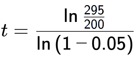A LaTex expression showing t = \ln{\frac{295 over 200 }}{\ln{(1-0.05)}}