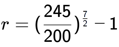 A LaTex expression showing r = (245 over 200 ) to the power of 7 over 2 - 1