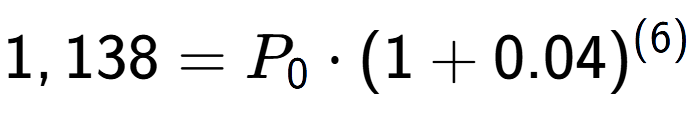 A LaTex expression showing 1,138 =P sub 0 times (1+0.04) to the power of (6)