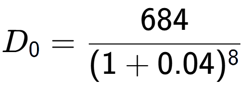 A LaTex expression showing D sub 0 = 684 over (1+0.04) to the power of 8