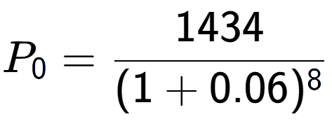 A LaTex expression showing P sub 0 = 1434 over (1+0.06) to the power of 8