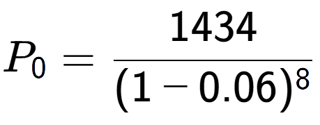 A LaTex expression showing P sub 0 = 1434 over (1-0.06) to the power of 8