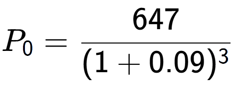 A LaTex expression showing P sub 0 = 647 over (1+0.09) to the power of 3