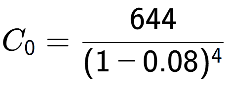 A LaTex expression showing C sub 0 = 644 over (1-0.08) to the power of 4