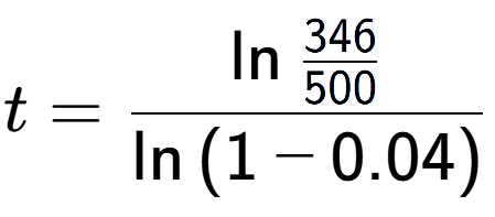 A LaTex expression showing t = \ln{\frac{346 over 500 }}{\ln{(1-0.04)}}