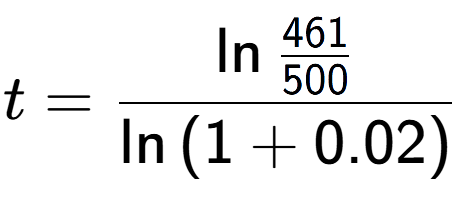 A LaTex expression showing t = \ln{\frac{461 over 500 }}{\ln{(1+0.02)}}
