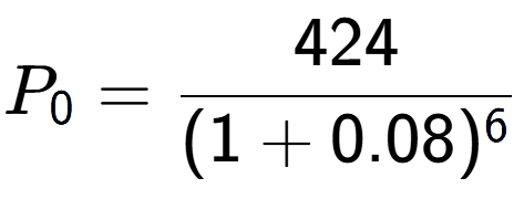 A LaTex expression showing P sub 0 = 424 over (1+0.08) to the power of 6