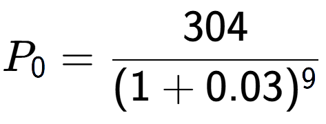 A LaTex expression showing P sub 0 = 304 over (1+0.03) to the power of 9