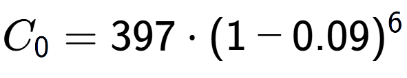 A LaTex expression showing C sub 0 = 397 times (1-0.09) to the power of 6