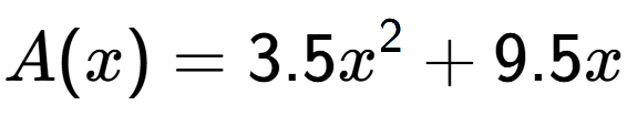 A LaTex expression showing A(x) = 3.5x to the power of 2 + 9.5x