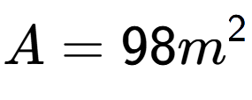 A LaTex expression showing A = 98m to the power of 2