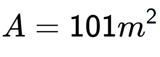 A LaTex expression showing A = 101m to the power of 2