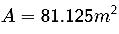 A LaTex expression showing A = 81.125m to the power of 2