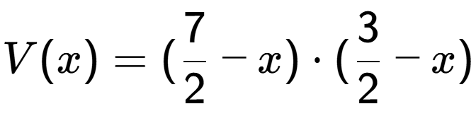 A LaTex expression showing V(x) = (7 over 2 - x) times (3 over 2 - x)