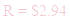 A LaTex expression showing R = $2.94