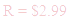 A LaTex expression showing R = $2.99