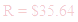 A LaTex expression showing R = $35.64