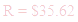 A LaTex expression showing R = $35.62