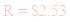A LaTex expression showing R = $2.53