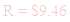 A LaTex expression showing R = $9.46